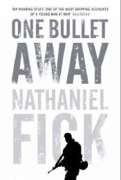 book cover of One Bullet Away by Nathaniel Fick