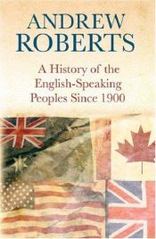book cover of A History of the English-Speaking Peoples Since 1900 by Andrew Roberts