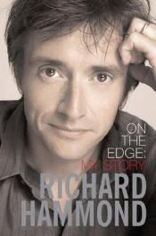 book cover of On the edge : my story by Richard Hammond