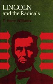 book cover of Lincoln and the Radicals by T. Harry Williams