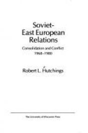 book cover of Soviet-East European Relations: Consolidation and Conflict, 1968-1980 by Robert L. Hutchings