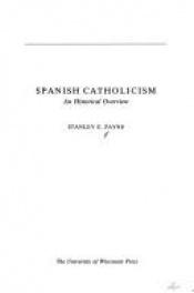 book cover of Spanish Catholicism: An Historical Overview by Stanley G. Payne