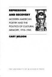 book cover of Repression And Recovery: Modern American Poetry & Politics Of Cultural Memory (Wisconsin Project on American Writers) by Cary Nelson