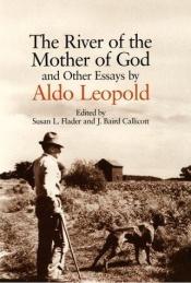 book cover of The River of the Mother of God by Aldo Leopold