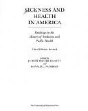 book cover of Sickness and Health in America: Readings in the History of Medicine and Public Health by Judith Walzer Leavitt