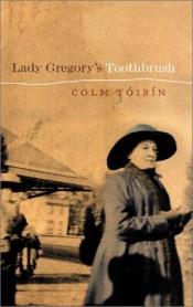 book cover of Lady Gregory's Toothbrush by Colm Toibin