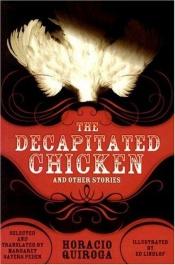 book cover of The Decapitated Chicken and Other Stories by Horacio Quiroga