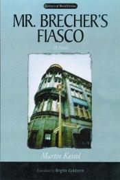book cover of Mr. Brecher's Fiasco: A Novel (Library Of World Fiction) by Martin Kessel