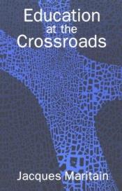 book cover of Education at the Crossroads (The Terry Lectures Series) by Jacques Maritain