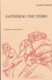 book cover of Gathering the tribes by Carolyn Forché