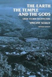 book cover of The Earth, the Temple, and the Gods: Greek Sacred Architecture by Vincent Scully