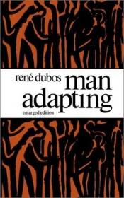 book cover of Man Adapting by René Dubos