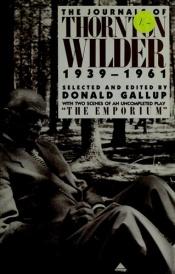 book cover of The journals of Thornton Wilder 1939-1961 by Thornton Wilder