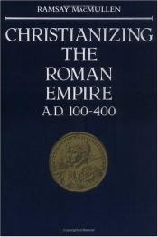 book cover of Christianizing the Roman Empire by Ramsay MacMullen