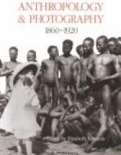 book cover of Anthropology and Photography, 1860-1920 by Elizabeth Edwards