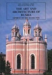 book cover of The Art and Architecture of Russia by George Heard Hamilton