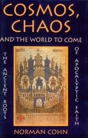 book cover of Cosmos, Chaos and the World to Come by Norman Cohn
