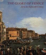 book cover of The glory of Venice : art in the eighteenth century by Jane Martineau