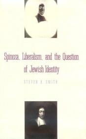 book cover of Spinoza, Liberalism, and the Question of Jewish Identity by Steven B. Smith