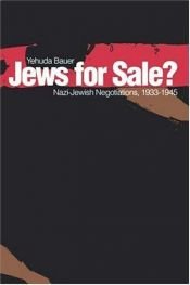 book cover of Jews for Sale? : Nazi-Jewish Negotiations, 1933-1945 by Yehuda Bauer