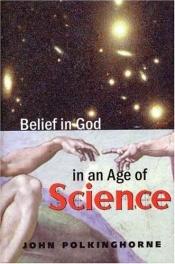 book cover of Belief in God in an Age of Science by 约翰·波金霍尔