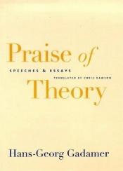 book cover of Praise of Theory: Speeches and Essays (Yale Studies in Hermeneutics) by Hans-Georg Gadamer