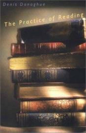 book cover of The practice of reading by Denis Donoghue