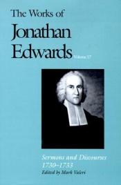 book cover of The Works of Jonathan Edwards, Vol. 17: Sermons and Discourses, 1730-1733 by Jonathan Edwards