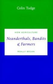 book cover of Neanderthals, Bandits and Farmers by Colin Tudge