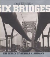 book cover of Six bridges : the legacy of Othmar H. Ammann by Director Darl Rastorfer