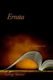book cover of Errata: An Examined Life by George Steiner