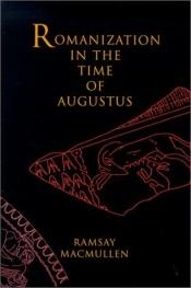 book cover of Romanization in the Time of Augustus by Ramsay MacMullen
