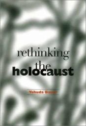 book cover of Rethinking the Holocaust by Yehuda Bauer