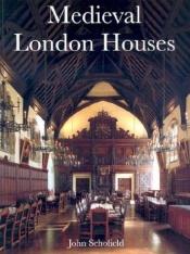 book cover of Medieval London Houses by John Schofield