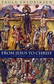 book cover of From Jesus to Christ by Paula Fredriksen