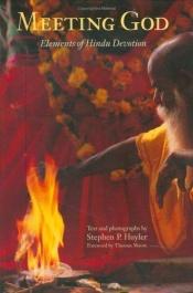 book cover of Meeting God: elements of Hindu devotion by Stephen P. Huyler