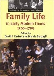 book cover of Family life in early modern times, 1500-1789 [The History of the European Family: Vol. 1] by David Kertzer