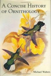 book cover of A Concise History of Ornithology by Michael Walters