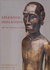 book cover of Splendid Isolation: Art of Easter Island by Eric Kjellgren
