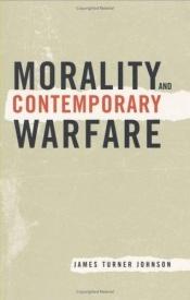 book cover of Morality and Contemporary Warfare by James Turner Johnson