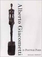 book cover of Alberto Giacometti in Postwar Paris by Michael Peppiatt