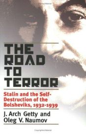 book cover of The Road to Terror: Stalin and the Self-Destruction of the Bolsheviks, 1932-1939 by J. Arch Getty