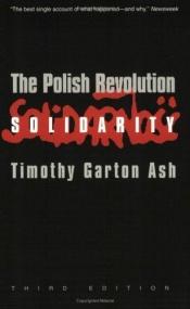 book cover of The Polish revolution by Timothy Garton Ash