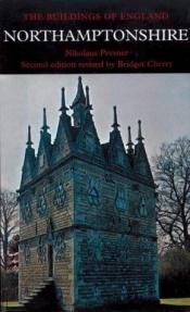 book cover of Northamptonshire (The Buildings of England) by Nikolaus Pevsner