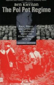 book cover of The pol pot regime : race, power, and genocide in cambodia under the khmer rouge, 1975-79 by Ben Kiernan