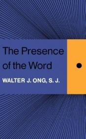 book cover of The presence of the word by Walter J. Ong