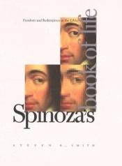 book cover of Spinoza's Book of Life by Steven B. Smith