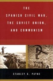 book cover of The Spanish Civil War, the Soviet Union, and communism by Stanley G. Payne