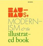 book cover of Bauhaus, modernism, and the illustrated book by Alan Bartram