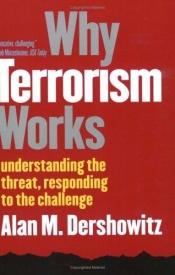 book cover of Why Terrorism Works: Understanding the Threat, Responding to the Challenge by Alan Dershowitz